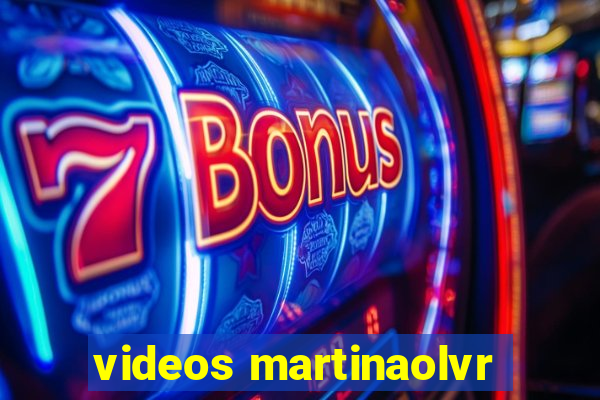 videos martinaolvr